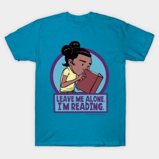 Leave Me Alone. I'm Reading. T-Shirt